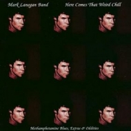 Lanegan Mark | Here Comes That Weird Chill 