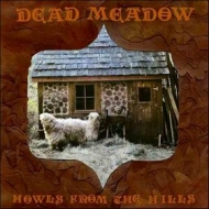 Dead Meadow | Howls From The Hills 