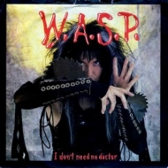 W.A.S.P. | I Don't Need No Doctor