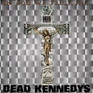 Dead Kennedys | In God We Trust Inc.