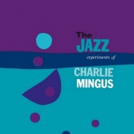 Mingus Charles        | Jazz Experiments Of Charlie Mingus                          