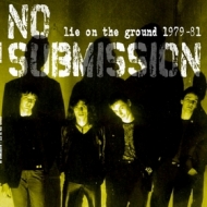 No Submission | Lie On The Ground 1979-1981 