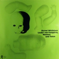 Witthuser Bernd | Lieder von Vampiren, Nonnen und Toten