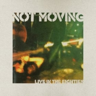 Not Moving | Live In The Eighties 