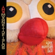 Magnetic Fields | Love At The Bottom Of The Sea 