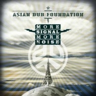 Asian Dub Foundation | More Signal More Noise 