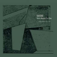 Wire | Not About To Die 