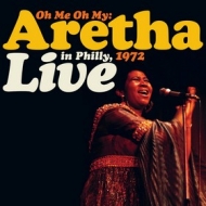 Franklin Aretha | Oh Me Oh My: Aretha In Philly, 1972 LIVE RSD2021