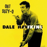 Hawkins Dale          | Oh! Suzy Q                                                  