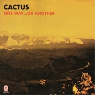 Cactus | One Way ... Or Another 