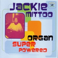 Mittoo Jackie | Organ Super Powered