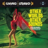 Esquivel| Other Worlds Other Sounds