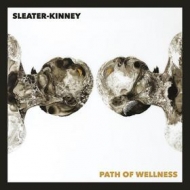 Sleater Kinney | Path Of Wellness 