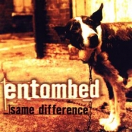 Entombed | Same Difference 