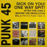 Punk 45| Sick On You! One Way Spit!