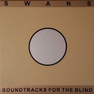 Swans | Soundtracks For The Blind 