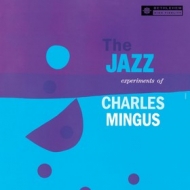 Mingus Charles | The Jazz Experiments Of 