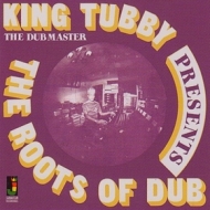 King Tubby | The Roots Of Dub                            