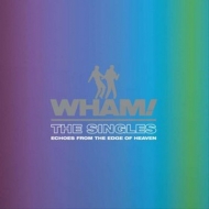 Wham! | The Singles - Echoes From The Edge Of Heaven 