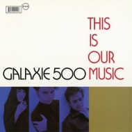 Galaxie 500 | This Is Our Music 