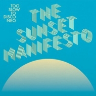 AA.VV. Disco | Too Slow To Disco Neo - The Sunset Manifesto                      