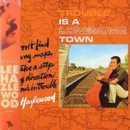 Hazlewood Lee| Trouble Is A Lonesome Town