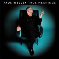 Weller Paul | True Meanings                                 