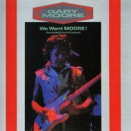 Moore Gary| We Want Moore !