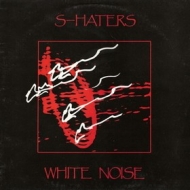 S-Haters| White Noise