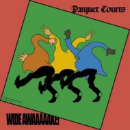 Parquet Courts | Wide Awaaaake!