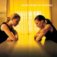 Placebo | Without You I'm Nothing 
