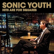 Sonic Youth | Hits Are For Squares RSD24