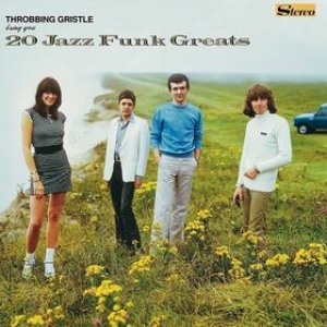 Throbbing Gristle | 20 Jazz Funk Greats 