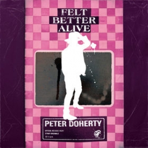 Doherty Peter | Felt Better Alive 