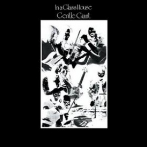 Gentle Giant | In A Glass House 