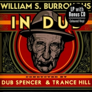 Burroughs William S. | In Dub - Conductocted By Dub Spenser & Trance Hill 