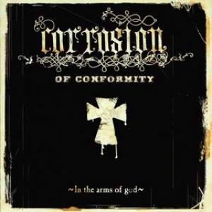 Corrosion Of Conformity | In The Arms Of God 