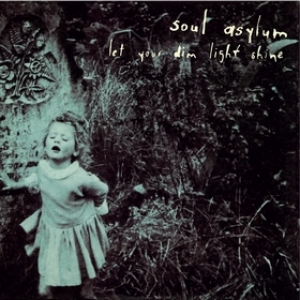 Soul Asylum | Let Your Dim Light Shine