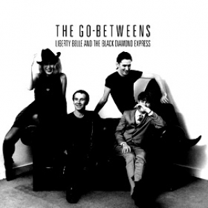 Go-Betweens | Liberty Belle And The Black Diamond Express 