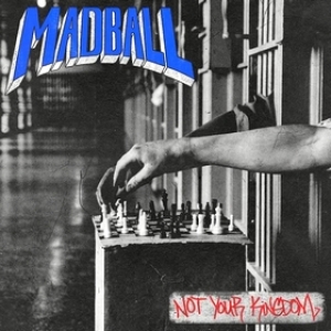 Madball | Not Your Kingdom 