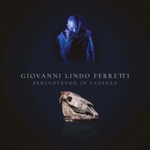 Ferretti Giovanni Lindo | Percuotendo, In Cadenza 