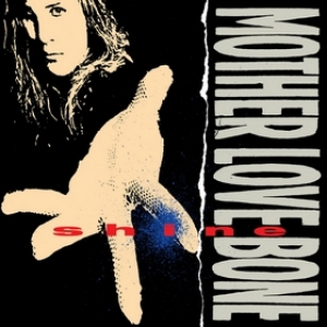 Mother Love Bone  | Shine 
