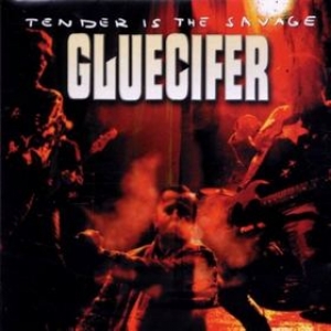 Gluecifer | Tender Is The Savage 