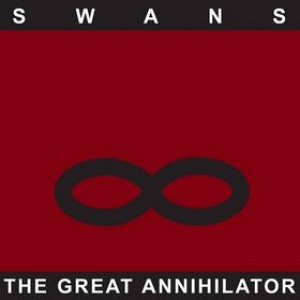 Swans | The Great Annihilator 