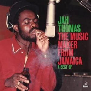 Jah Thomas | The Music Maker From Jamaica - A Best Of 