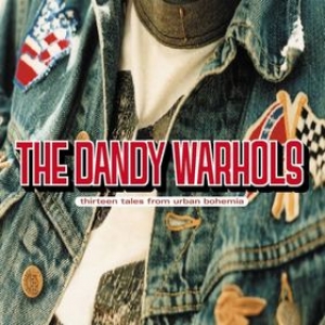 Dandy Warhols | Thirteen Tales from Urban Bohemia 