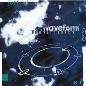 Mills Jeff | Waveform Transmission Vol.3