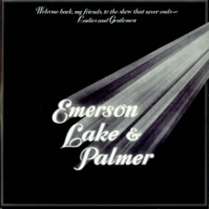 E.L.& P.| Welcome Back My Friends To The Show That Never Ends - Ladies And Gentlemen