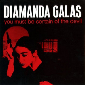 Galas Diamanda | You Must Be Certain Of The Devil 