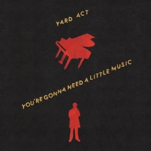 Yard Act | You're Gonna Need A Little Music 